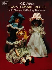Easy-to-Make Dolls with Nineteenth-Century Costumes