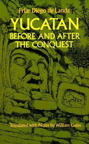 Yucatan Before and After the Conquest (Native American)