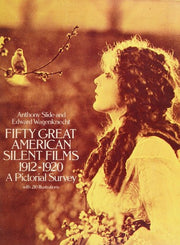 50 Great American Silent Films, 1912-20: A Pictorial Survey