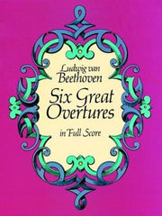 Beethoven Six Great Overtures (Full Score) Orch (Dover Orchestral Music Scores)