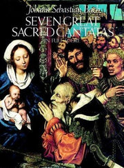 Seven Great Sacred Cantatas: In Full Score for SATB
