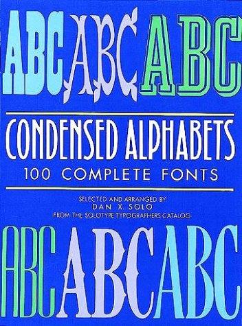 Condensed Alphabets: 100 Complete Fonts (Lettering, Calligraphy, Typography)
