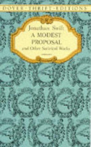 A Modest Proposal and Other Satirical Works: iv (Thrift Editions)