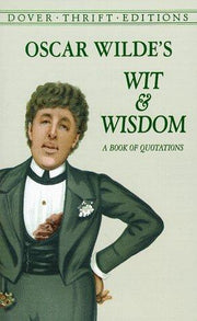 Oscar Wilde's Wit and Wisdom: A Book of Quotations (Thrift Editions)