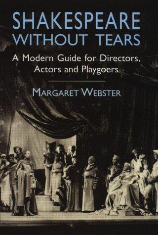 Shakespeare without Tears: A Modern Guide for Directors, Actors and Playgoers