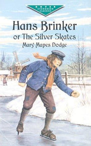 "Hans Brinker, or the Silver Skates " (Dover Children's Evergreen Classics)