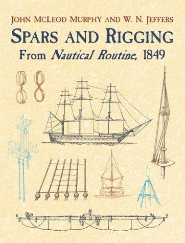Spars & Rigging:from Nautical Routi: From Nautical Routine, 1849 (Dover Maritime)