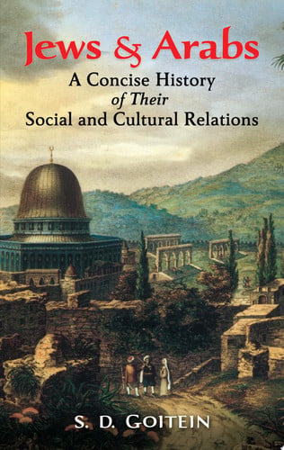 Jews and Arabs: A Concise History of Their Social and Cultural Relations (Jewish, Judaism)