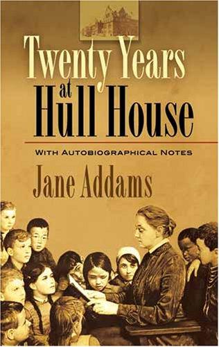 Twenty Years at Hull House: With Autobiographical Notes