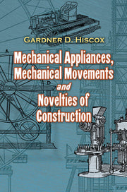 Mechanical Appliances, Mechanical Movements and Novelties of Construction