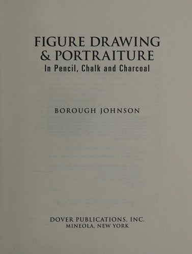 Figure Drawing and Portraiture: In Pencil, Chalk and Charcoal