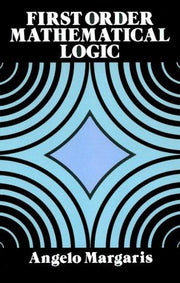 First Order Mathematical Logic (Dover Books on Mathema 1.4tics)