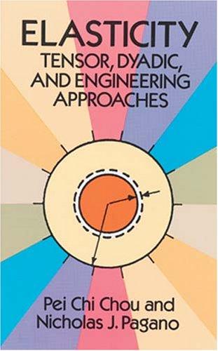 Elasticity: Tensor, Dyadic and Engineering Approaches (Dover Civil and Mechanical Engineering)