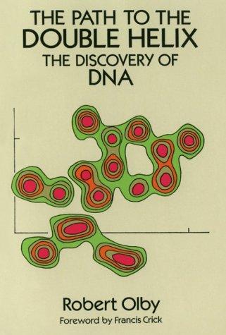 The Path to the Double Helix: The Discovery of DNA (Dover Books on Biology)
