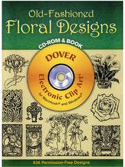 Old-Fashioned Floral Designs - CD-ROM and Book (Dover Electronic Clip Art)