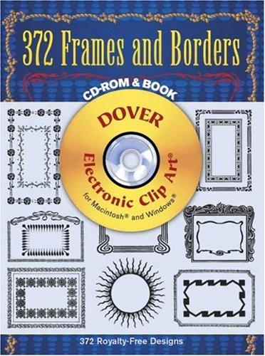 372 Frames and Borders CD ROM and B (Dover Electronic Clip Art)