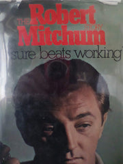 Robert Mitchum Story: "It Sure Beats Working"