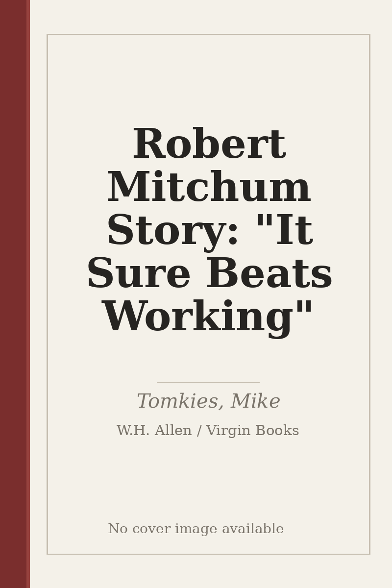 Robert Mitchum Story: "It Sure Beats Working" - no cover image available