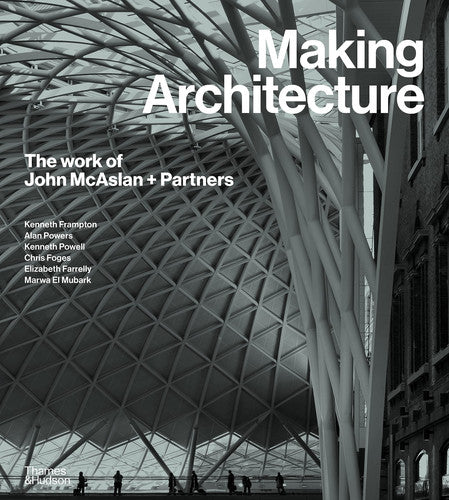 Making Architecture: The work of John McAslan + Partners