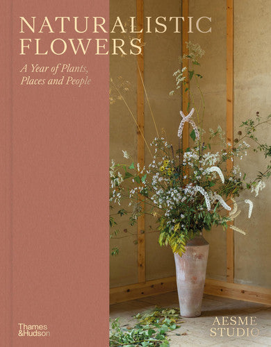 Naturalistic Flowers: A Year of Plants, Places and People