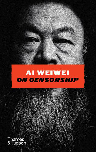 Ai Weiwei on Censorship: A Sunday Times Bestseller