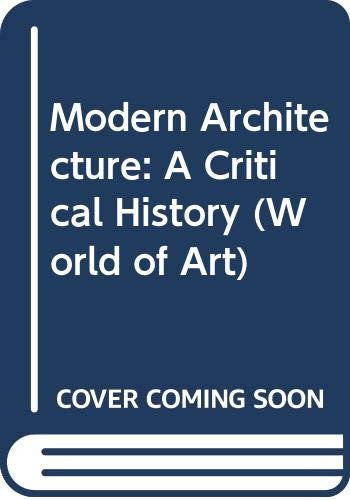 Modern Architecture: A Critical History (World of Art S.)