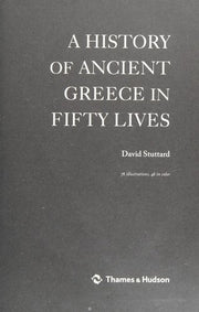 A History of Ancient Greece in Fifty Lives