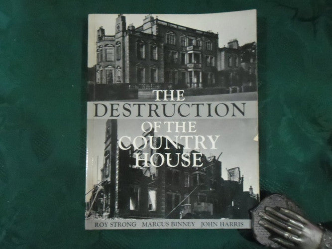 The Destruction of the Country House: 1875-1975