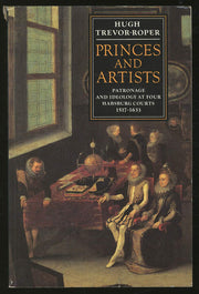 Princes and Artists: Patronage and Ideology at Four Habsburg Courts 1517-1633