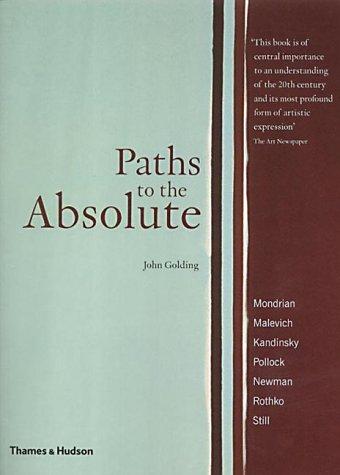 Paths to the Absolute: Mondrian, Malevich, Kandinsky, Pollock, Newman, Rothko and Still