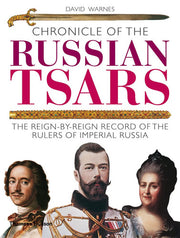 Chronicle of the Russian Tsars: The Reign-by-Reign Record of the Rulers of Imperial Russia