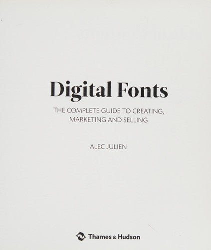 Digital Fonts: The Complete Guide to Creating, Marketing and Selling