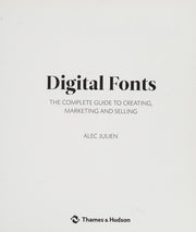 Digital Fonts: The Complete Guide to Creating, Marketing and Selling