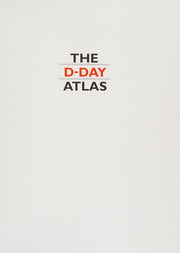 The D-Day Atlas: Anatomy of the Normandy Campaign