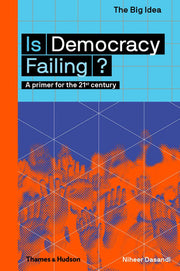 Is Democracy Failing?: A primer for the 21st century (The Big Idea)
