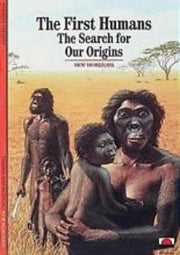 The First Humans: The Search for our Origins (New Horizons)