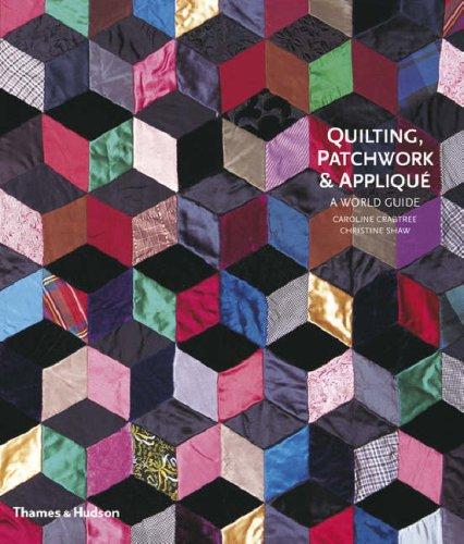 Quilting, Patchwork & Appliqué: A World Guide