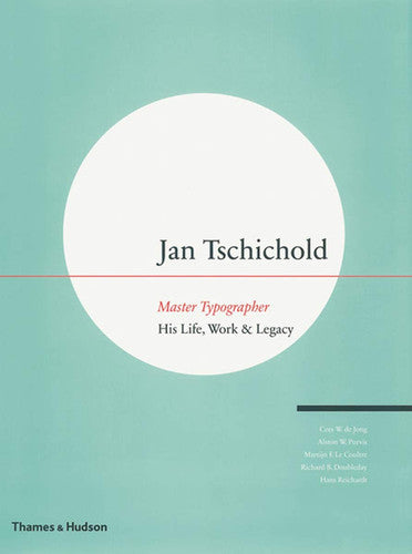 Jan Tschichold - Master Typographer: His Life, Work & Legacy