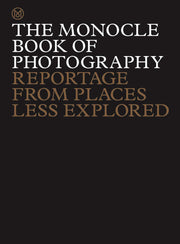 The Monocle Book of Photography: Reportage from Places Less Explored: 7