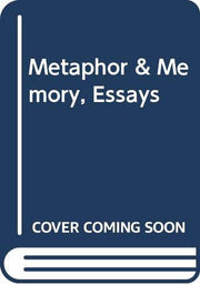 Metaphor & Memory- Essays