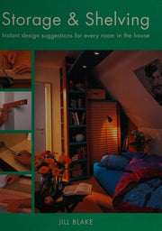 Storage & Shelving: Instant Design Suggestions for Every Room in the House