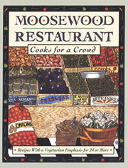 Moosewood Restaurant Cooks for a Crowd: recipes with a Vegetarian Emphasis for 24 or More