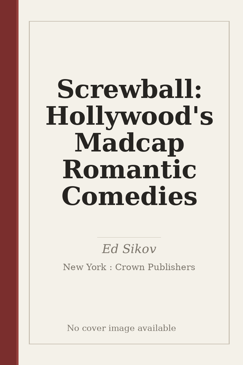 Screwball: Hollywood's Madcap Romantic Comedies - no cover image available