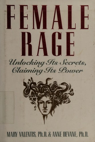 Female Rage: Unlocking Its Secrets, Claiming Its Power