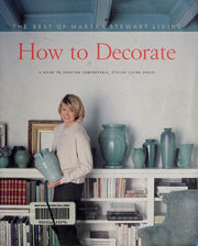 How to Decorate: The Best of Martha Stewart Living