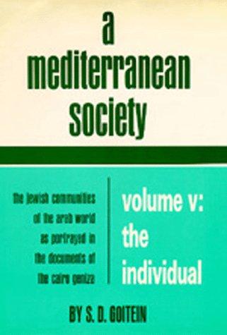 Mediterranean Society V 5: The Jewish Communities of the Arab World as Portrayed in the Documents of the Cairo Geniza, The Individual: 6 (Near Eastern Center, UCLA)