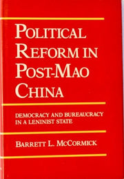 Political Reform Post–Mao: Democracy and Bureaucracy in a Leninist State