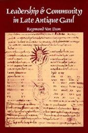 Leadership and Community in Late Antique Gaul (Transformation of the Classical Heritage): 8