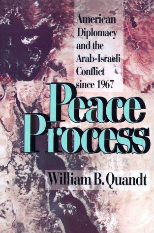 Peace Process: American Diplomacy and Arab-Israeli Conflict Since 1967