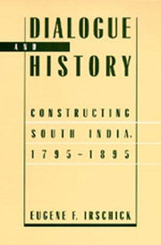 Dialogue & History – Constructing South India, 1795–1895
